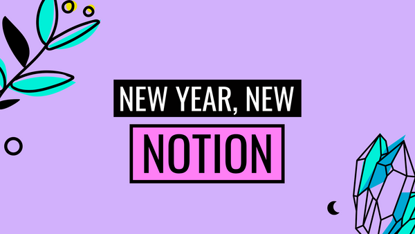 Revamp Your Year With Our New Notion Template