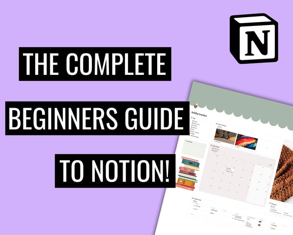 A Notion Guide for Complete Beginners