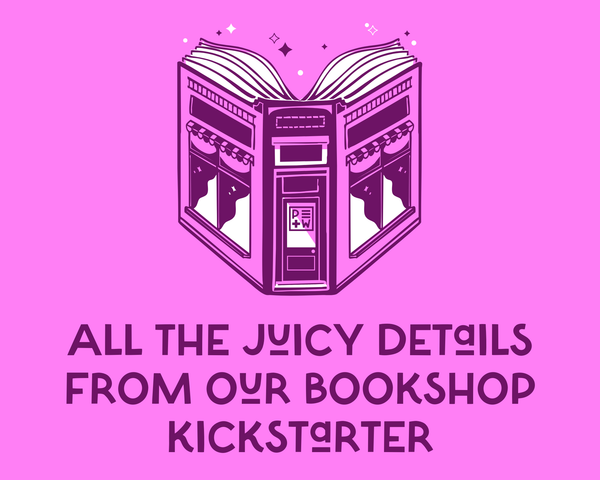 From £0 to £25,000: how we opened a bookshop with the help of our community on Kickstarter