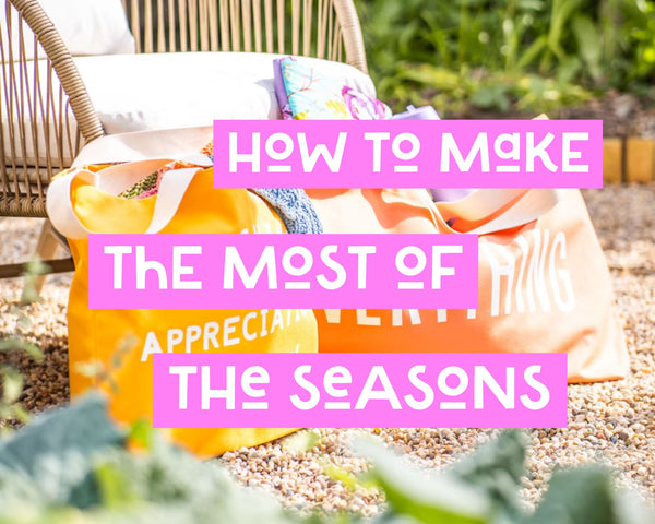 How to make the most of the seasons