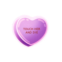Touch Her and Die Candy Heart Sticker